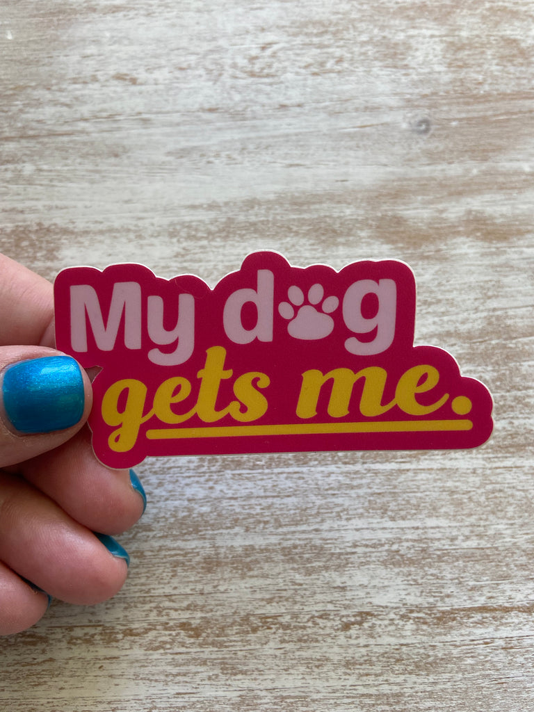 My Dog Gets Me Sticker